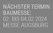 Nächster Termin Baumesse: 02. bis 04.02.2024, Messe Ausgburg